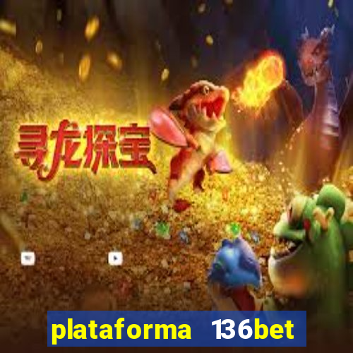 plataforma 136bet paga mesmo